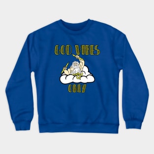 God Vibes Only Crewneck Sweatshirt